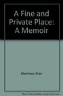 A Fine and Private Place A Memoir