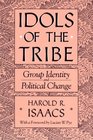 Idols of the Tribe  Group Identity and Political Change