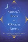 Witch's Book of Magical Ritual  Use the Forces of Wicca to Direct Your Psychic Powers