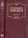 The Truth About Angels A Behindthescenes View of Supernatural Beings Involved in Human Life