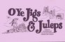 O Ye Jigs and Juleps