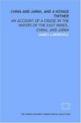 China and Japan and a voyage thither an account of a cruise in the waters of the East Indies China and Japan
