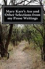 Mary Karr's Ass and Other Selections from my Prose Writings