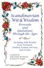 Scandinavian Wit and Wisdom Proverbs and Quotations Through the Ages