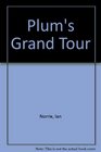 Plum's grand tour A farce