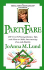 Party Fare 100 Crowd Pleasing Recipes Tips and Hints to Make Entertaining Fun and Healthy