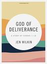 God of Deliverance  Bible Study Book A Study of Exodus 118