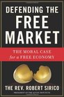 Defending the Free Market The Moral Case for a Free Economy