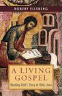 A Living Gospel Reading God's Story in Holy Lives