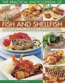 The Practical Encyclopedia of Fish and Shellfish A Complete Guide To Types Their Preparation And Cooking Techniques With 100 Classic Recipes Shown Step By Step In 700 Beautiful Photographs