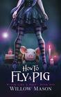 How to Fly a Pig (Witch Like a Boss, Bk 1)