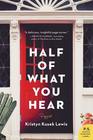 Half of What You Hear: A Novel