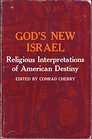 God's New Israel Religious Interpretations of American Destiny