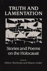 Truth and Lamentation Stories and Poems on the Holocaust