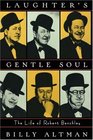 Laughter's Gentle Soul The Life of Robert Benchley
