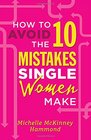 How to Avoid the 10 Mistakes Single Women Make