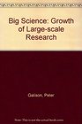 Big Science The Growth of Large Scale Research
