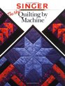 The New Quilting by Machine (Singer Sewing Reference Library)