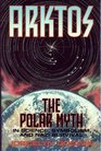 Arktos The Polar Myth in Science Symbolism and Nazi Survival