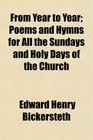 From Year to Year Poems and Hymns for All the Sundays and Holy Days of the Church