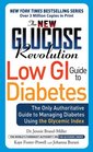 The New Glucose Revolution Low GI Guide to Diabetes The Only Authoritative Guide to Managing Diabetes Using the Glycemic Index