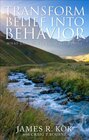 Transform Belief Into Behavior