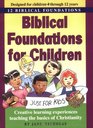 Biblical Foundations for Children Creative Learning Experiences Teaching the Basics of Christianity