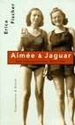 Aimee & Jaguar: Eine Frauenliebe Berlin 1943