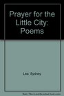 Prayer for the Little City Poems