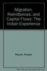 Migration Remittances and Capital Flows The Indian Experience