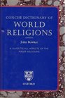 Concise Dictionary of World Religions A Guide to All Aspects of the Major Religions