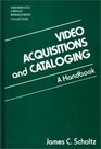 Video Acquisitions and Cataloging  A Handbook