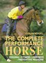 The Complete Performance Horse Preventive Medicine Fitness Feeding Lameness