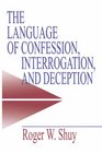 The Language of Confession Interrogation and Deception
