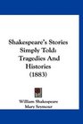 Shakespeare's Stories Simply Told Tragedies And Histories