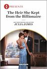 The Heir She Kept from the Billionaire (Harlequin Presents, No 4196)