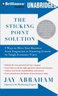 The Sticking Point Solution 9 Ways to Move Your Business From Stagnation to Stunning Growth In Tough Economic Times