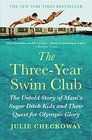 The Three-Year Swim Club: The Untold Story of Maui\'s Sugar Ditch Kids and Their Quest for Olympic Glory