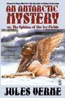 An Antarctic Mystery Or the Sphinx of the Ice Fields A Sequel to Edgar Allan Poe's the Narrative of Arthur Gordon Pym