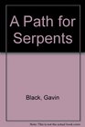 A Path for Serpents