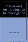 Interviewing An Introduction to Interrogation