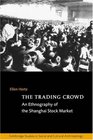 The Trading Crowd  An Ethnography of the Shanghai Stock Market