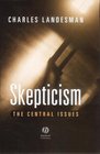 Skepticism The Central Issues