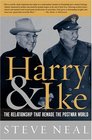 Harry and Ike  The Partnership That Remade the Postwar World