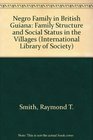 Negro Family in British Guiana Family Structure and Social Status in the Villages