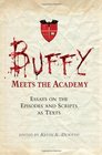Buffy Meets the Academy: Essays on the Episodes and Scripts as Texts
