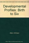 Developmental Profiles Birth to Six