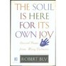 The Soul Is Here for Its Own Joy: Sacred Poems from Many Cultures