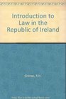 Introduction to law in the Republic of Ireland Its history principles administration  substance