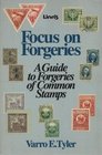 Focus on Forgeries A Guide to Forgeries of Common Stamps